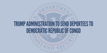 Trump Administration To Send Deportees to Democratic Republic of Congo